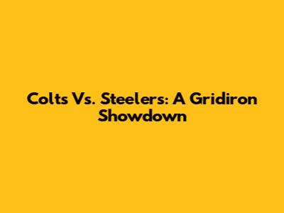 Colts Vs. Steelers: A Gridiron Showdown