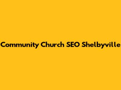 Community Church SEO Shelbyville