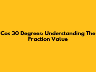 Cos 30 Degrees: Understanding The Fraction Value
