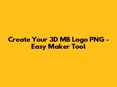 Create Your 3D MB Logo PNG - Easy Maker Tool