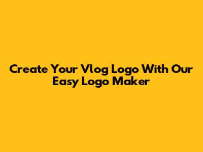 Create Your Vlog Logo With Our Easy Logo Maker