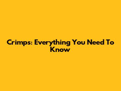 Crimps: Everything You Need To Know