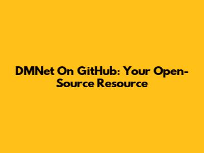 DMNet On GitHub: Your Open-Source Resource
