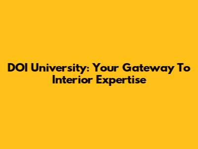 DOI University: Your Gateway To Interior Expertise
