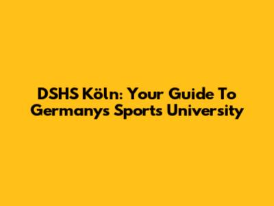 DSHS Köln: Your Guide To Germany's Sports University