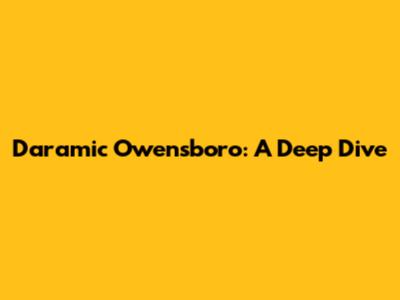 Daramic Owensboro: A Deep Dive