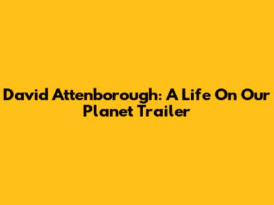 David Attenborough: A Life On Our Planet Trailer
