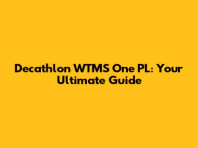 Decathlon WTMS One PL: Your Ultimate Guide