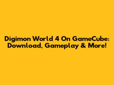Digimon World 4 On GameCube: Download, Gameplay & More!