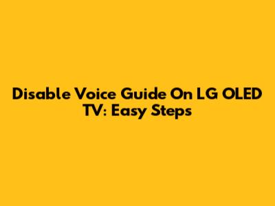 Disable Voice Guide On LG OLED TV: Easy Steps