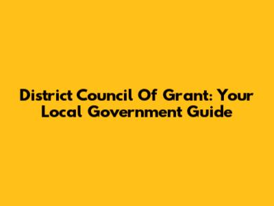 District Council Of Grant: Your Local Government Guide
