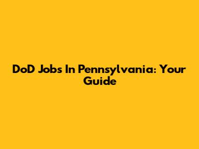 DoD Jobs In Pennsylvania: Your Guide