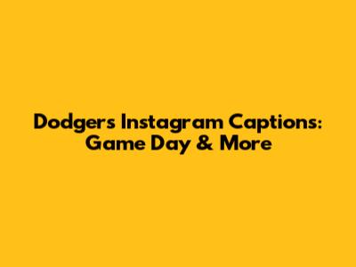Dodgers Instagram Captions: Game Day & More
