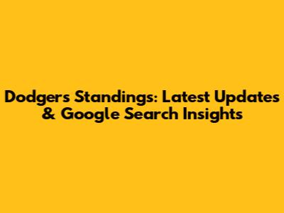 Dodgers Standings: Latest Updates & Google Search Insights