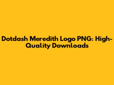 Dotdash Meredith Logo PNG: High-Quality Downloads
