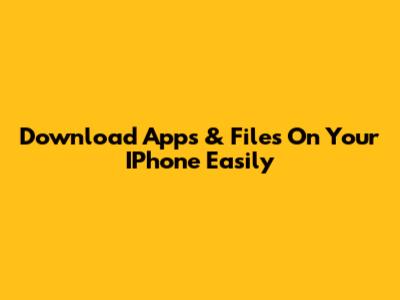 Download Apps & Files On Your IPhone Easily