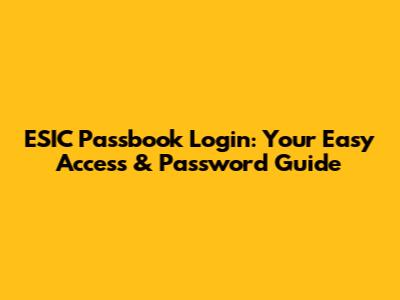 ESIC Passbook Login: Your Easy Access & Password Guide