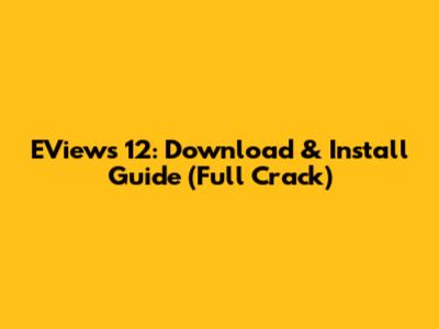 EViews 12: Download & Install Guide (Full Crack)