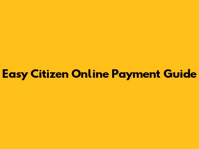 Easy Citizen Online Payment Guide