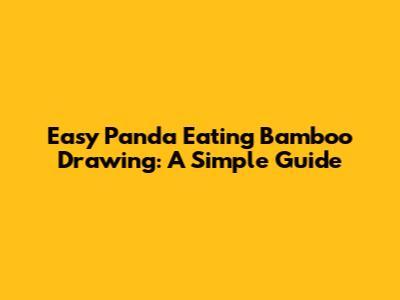 Easy Panda Eating Bamboo Drawing: A Simple Guide
