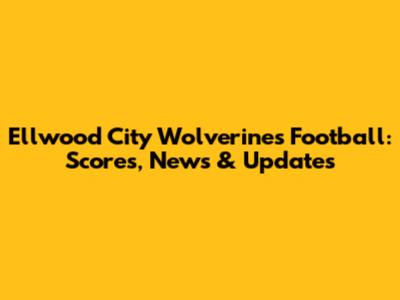 Ellwood City Wolverines Football: Scores, News & Updates
