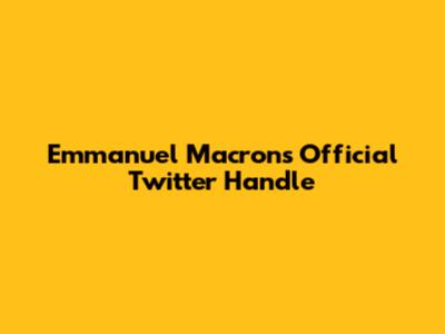 Emmanuel Macron's Official Twitter Handle