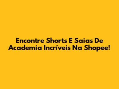 Encontre Shorts E Saias De Academia Incríveis Na Shopee!