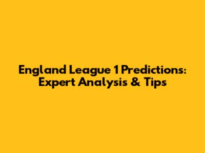 England League 1 Predictions: Expert Analysis & Tips