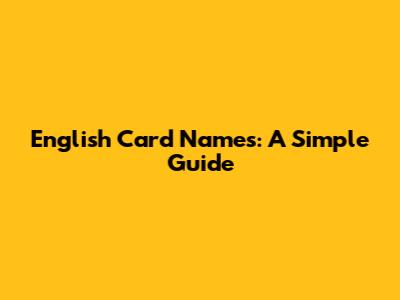 English Card Names: A Simple Guide