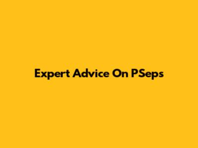 Expert Advice On PSeps