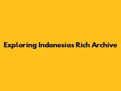 Exploring Indonesia's Rich Archive