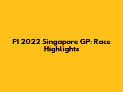 F1 2022 Singapore GP: Race Highlights