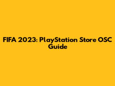 FIFA 2023: PlayStation Store OSC Guide