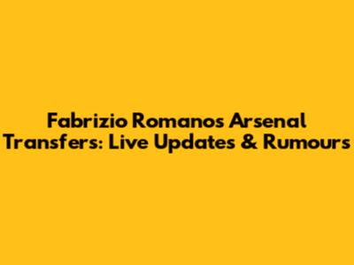 Fabrizio Romano's Arsenal Transfers: Live Updates & Rumours