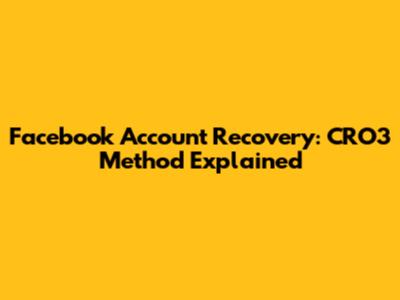 Facebook Account Recovery: CRO3 Method Explained