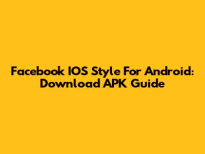 Facebook IOS Style For Android: Download APK Guide