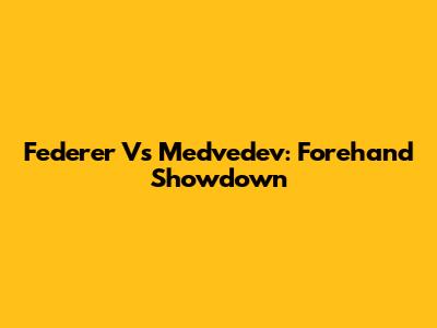 Federer Vs Medvedev: Forehand Showdown