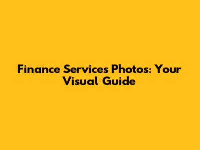 Finance Services Photos: Your Visual Guide