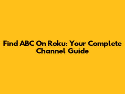 Find ABC On Roku: Your Complete Channel Guide