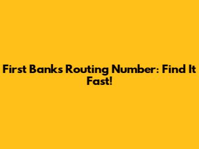 First Bank's Routing Number: Find It Fast!