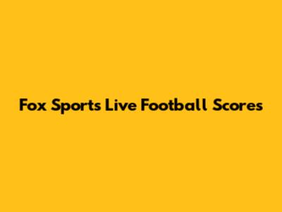 Fox Sports Live Football Scores