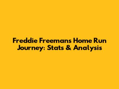 Freddie Freeman's Home Run Journey: Stats & Analysis