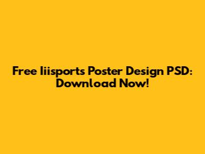 Free Iiisports Poster Design PSD: Download Now!