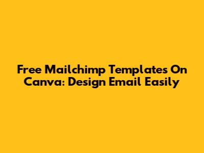 Free Mailchimp Templates On Canva: Design Email Easily