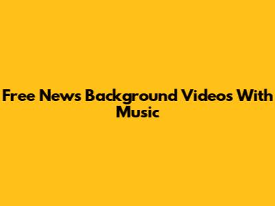 Free News Background Videos With Music