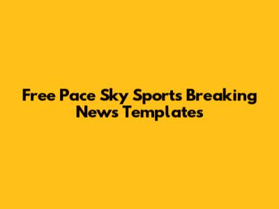 Free Pace Sky Sports Breaking News Templates