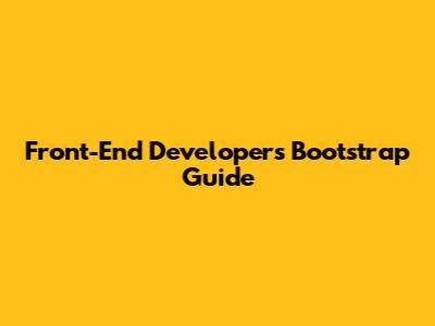 Front-End Developer's Bootstrap Guide