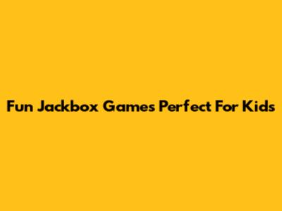 Fun Jackbox Games Perfect For Kids