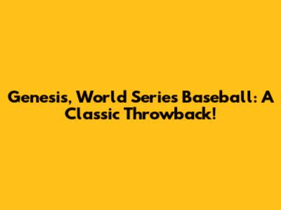 Genesis, World Series Baseball: A Classic Throwback!