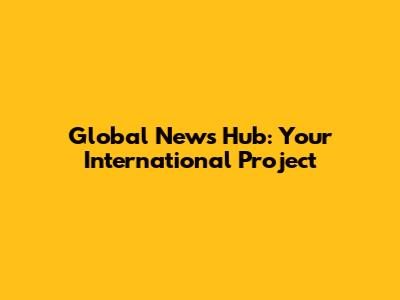 Global News Hub: Your International Project